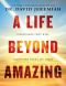 A Life Beyond Amazing · 9 Decisions That Will Transform Your Life Today