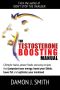 Testosterone · The Testosterone Boosting Manual · Lifestyle hacks, power foods and easy recipes that jumpstart your energy, boost your libido, lower fat ... your manhood. (Souletics Health Solutions)