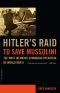 Hitler's Raid to Save Mussolini · The Most Infamous Commando Operation of World War II