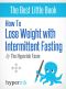 How to Lose Weight with Intermittent Fasting (For Immediate Weight Loss and Fast Loss)