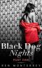 Black Dog Nights (Part One)