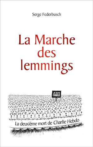 La Marche Des Lemmings ... Ou La 2e Mort De Charlie