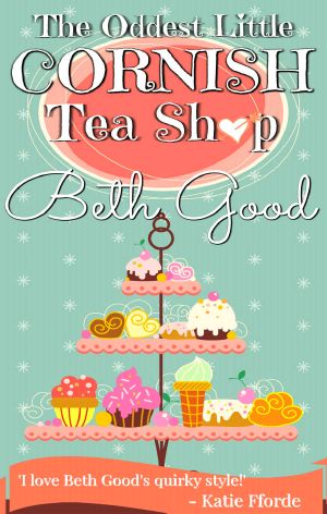 The Oddest Little Cornish Tea Shop · A Charming and Quirky Romance for the Beach