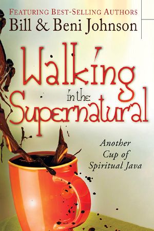 Walking in the Supernatural · Another Cup of Spiritual Java