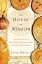 The House of Wisdom · How Arabic Science Saved Ancient Knowledge and Gave Us the Renaissance