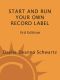 Start and Run Your Own Record Label · 3rd Edition