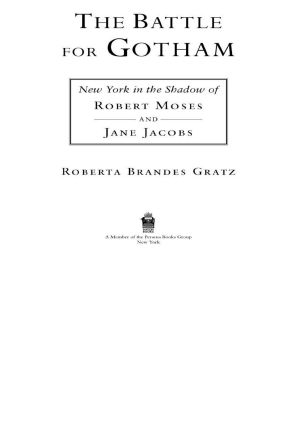 The Battle for Gotham · New York in the Shadow of Robert Moses and Jane Jacobs