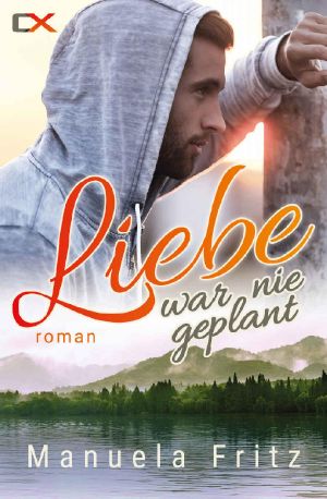 Liebe war nie geplant