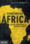 O Destino Da África · Cinco Mil Anos De Riquezas, Ganância E Desafios