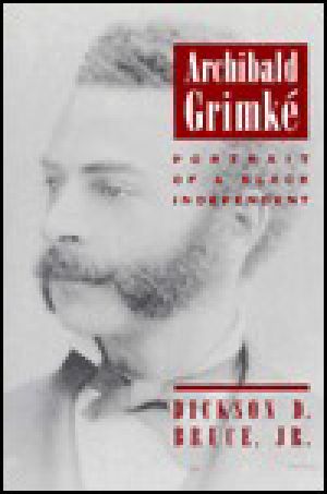 Archibald Grimké · Portrait of a Black Independent