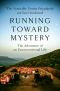 Running Toward Mystery, The Adventure of an Unconventional Life