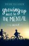 Growing Up Next to the Mental