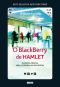 O BlackBerry De Hamlet · Filosofia Prática Para Viver Bem Na Era Digital