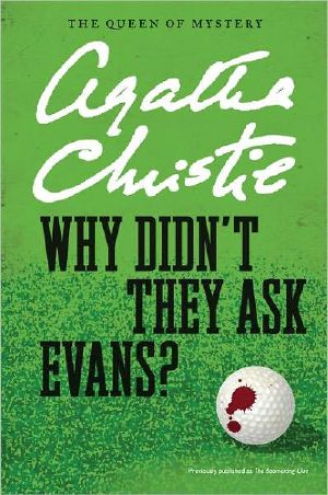 Agatha Christie - 1935 - Why Didn't They Ask Evans?