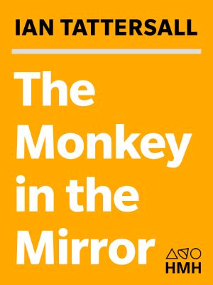 The Monkey in the Mirror · Essays on the Science of What Makes Us Human