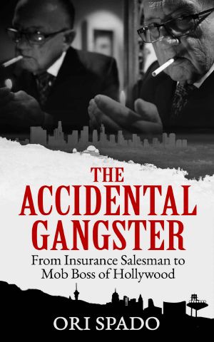 The Accidental Gangster · From Insurance Salesman to Mob Boss of Hollywood