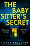 The Babysitter's Secret: An utterly addictive psychological thriller packed with unexpected twists (Totally compelling standalone psychological thrillers by Casey Kelleher)