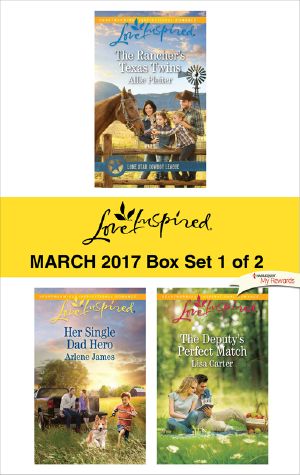 Harlequin Love Inspired March 2017 - · Box Set 1 of 2 · the Rancher's Texas Twins\her Single Dad Hero\the Deputy's Perfect Match (9781488018237)