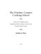 The Kitchen Counter Cooking School · How a Few Simple Lessons Transformed Nine Culinary Novices Into Fearless Home Co Oks