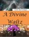 A Divine Waltz