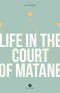 Life in the Court of Matane