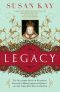 Legacy · The Acclaimed Novel of Elizabeth, England's Most Passionate Queen -- and the Three Men Who Loved Her