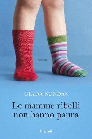 Le Mamme Ribelli Non Hanno Paura