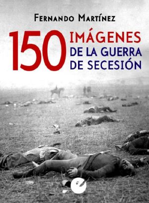 150 imágenes de la Guerra de Secesión