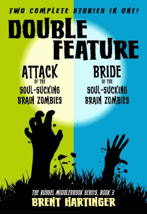 Double Feature · Attack of the Soul-Sucking Brain Zombies/Bride of the Soul-Sucking Brain Zombies (The Russel Middlebrook Series Book 3)