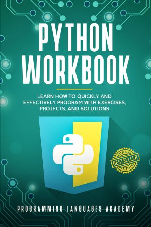 Python Workbook · Learn How to Quickly and Effectively Program With Exercises, Projects, and Solutions