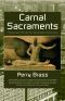 Carnal Sacraments · A Historical Novel of the Future Set in the Last Quarter of the 21st Century, Second Edition