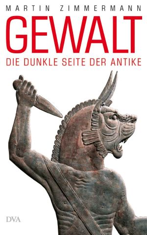 Gewalt · Die dunkle Seite der Antike