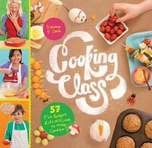 Cooking Class · 57 Fun Recipes Kids Will Love to Make (and Eat!)