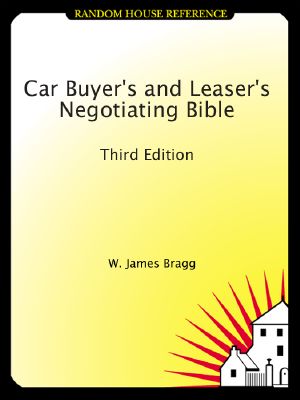 Car Buyer's and Leaser's Negotiating Bible