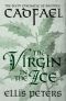 The Virgin in the Ice · the Six Chronicle of Brother Cadfael