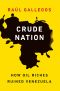 Crude Nation · How Oil Riches Ruined Venezuela