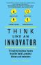 Think Like An Innovator