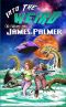 Into the Weird · the Collected Stories of James Palmer