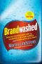 Brandwashed · Tricks Companies Use to Manipulate Our Minds and Persuade Us to Buy