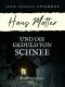 Hans Matter und die Geduld von Schnee