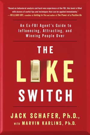 Like Switch · An Ex-fbi Agent's Guide to Influencing, Attracting, and Winning People over (9781476754505)