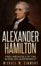 Alexander Hamilton · First Architect Of The American Government