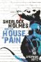 Sherlock Holmes and The House of Pain