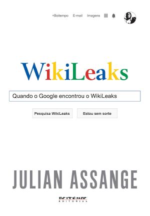 Quando O Google Encontrou O WikiLeaks