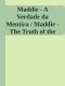 Maddie - a Verdade Da Mentira / Maddie - the Truth of the Lie