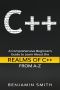 C++ · A Comprehensive Beginner’s Guide to Learn About the Realms of C++ From A-Z