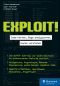 Exploit! · Code härten, Bugs analysieren, Hacks verstehen