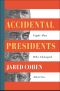 Accidental Presidents · Eight Men Who Changed America