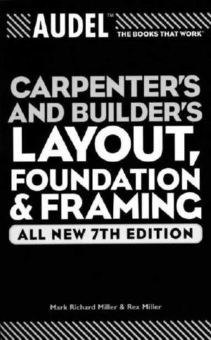 Audel Carpenter's and Builder's Layout, Foundation, and Framing (Audel Technical Trades Series)