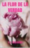 La flor de la verdad · saga · amores callados I